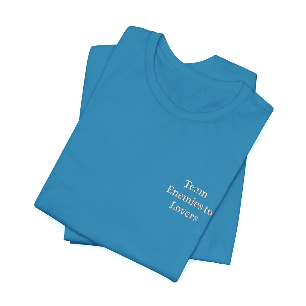 ENEMIES TO LOVERS SHIRT